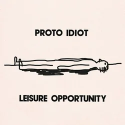Proto Idiot - Leisure Opportunity (Limited Edition) (LP)