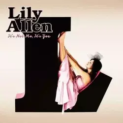 Lily Allen - Its Not Me, Its You