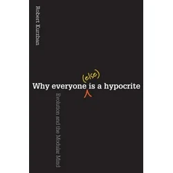 Why Everyone (Else) Is a Hypocrite