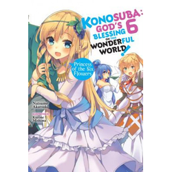 Konosuba: God's Blessing on This Wonderful World!, Vol. 6 (light novel)