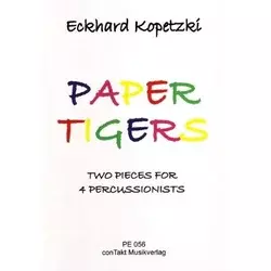 KOPETZKI:PAPER TIGERS FOR 4 PERCUSSIONISTS