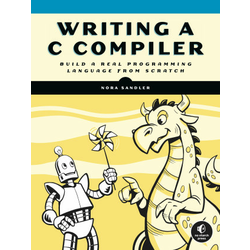 Writing A C Compiler: Build a Real Programming Language from Scratch