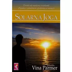 Solarna Joga - živeći od sunčeve svetlosti - Vina Parmar