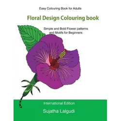 Easy Colouring Book for Adults: Floral Design Colouring Book: Adult Colouring Book with 50 Basic, Simple and Bold Flower Patterns and Motifs for Begin