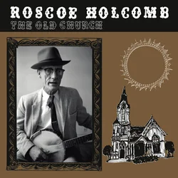 Roscoe Holcomb - Old Church (LP)