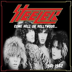 Steeler - Come Hell Or Hollywood... 1981-1982 (2 LP)