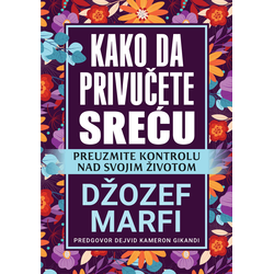 Kako da privučete sreću - Džozef Marfi