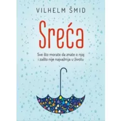 Sreća - Sve što morate da znate o njoj i zašto nije najvažnija u životu