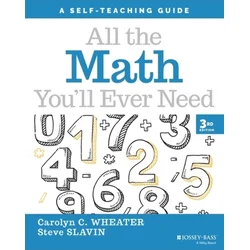 All the Math Youll Ever Need: A Self-Teaching Gui de, Third Edition