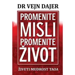 Promenite misli promenite život - Dr Vejn Dajer