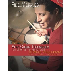 Afro-Cuban Techniques for Drum Set & Percussion
