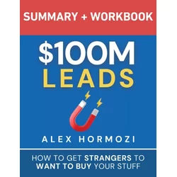 $100M Leads Summary & Workbook