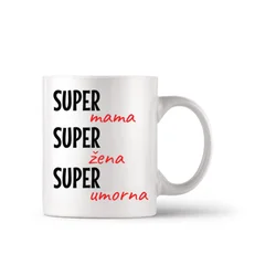 Šolja Super mama, super žena, super umorna cs3689