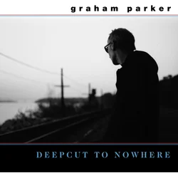 Graham Parker - Deepcut To Nowhere (Reissue) (LP + 7)