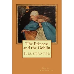 The Princess and the Goblin: Illustrated