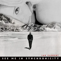 Ian Clement - See Me In Synchronicity (LP)