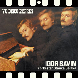 Igor Savin i Orkestar Stanka Selaka - YU Disko Expres