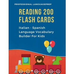 Reading 200 Flash Cards Italian - Spanish Language Vocabulary Builder For Kids: Practice Basic Sight Words list activities books to improve reading sk