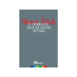 U odbranu izgubljenih stvari - Slavoj Žižek