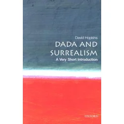 Dada and Surrealism: A Very Short Introduction