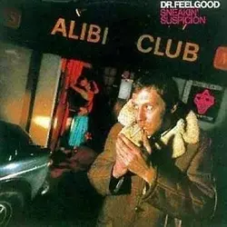 Dr. Feelgood - Sneakin Suspicion