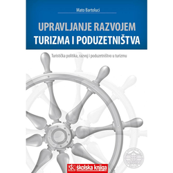 UPRAVLJANJE RAZVOJEM TURIZMA I PODUZETNIŠTVA - BROŠIRANI UVEZ - Mato Bartoluci