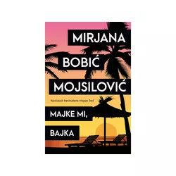 Majke mi, bajka - Mirjana Bobić Mojsilović