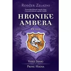 Hronike Ambera - IV tom: Vitez Senki / Princ Haosa - Rodžer Zelazni