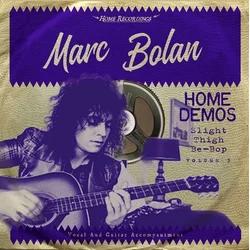 Marc Bolan - Home Demos Volume 3: Slight Thigh Be-Bop (Limited Edition) (LP)