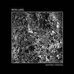 Iron Lung - Adapting // Crawling (LP)