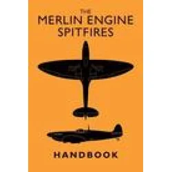 Merlin Engine Spitfires Handbook