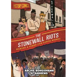 History Comics: The Stonewall Riots: Making a Stand for LGBTQ Rights