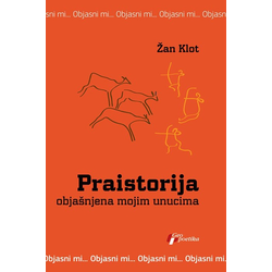PRAISTORIJA OBJAŠNJENA MOJIM UNUCIMA