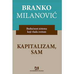 Kapitalizam, sam: budućnost sistema koji vlada svetom