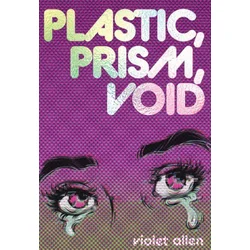 Plastic, Prism, Void