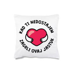 Jastuk Kad ti nedostajem, zagrli ovaj jastuk cs3693