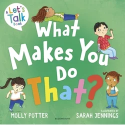 What Makes You Do That?