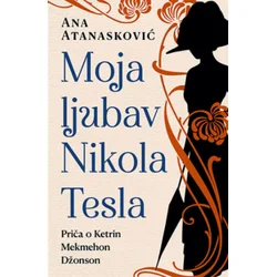 Moja ljubav Nikola Tesla - Ana Atanasković ( 11096 )