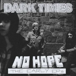 Dark Times - No Hope/The Early EPs (LP)