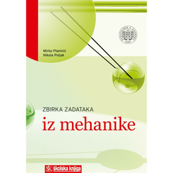 ZBIRKA ZADATAKA IZ MEHANIKE - Mirko Planinić, Nikola Poljak