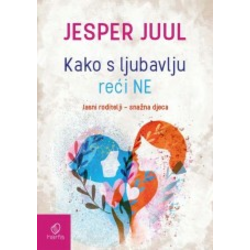 Kako s ljubavlju reći NE - Jasni roditelji - snažna djeca