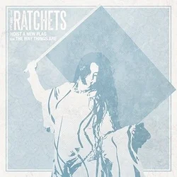 The Ratchets - Hoist A New Flag (LP)