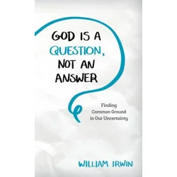 God Is a Question, Not an Answer