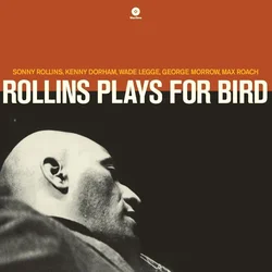 Sonny Rollins Quintet & Kenny Dorham & Max Roach - Rollins Plays For Bird (Limited Edition) (180 g) (LP)