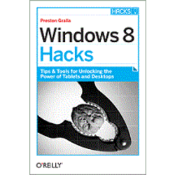 WINDOWS 8 HACKS, Preston Gralla