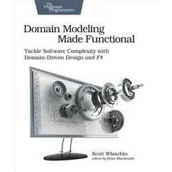 Domain Modeling Made Functional : Pragmatic Programmers
