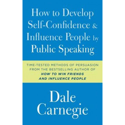 How to Develop Self-Confidence and Influence People by Public Speaking