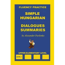 Simple Hungarian, Dialogues and Summaries, Upper-Elementary Level