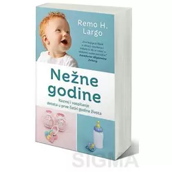 Nežne godine – Razvoj i vaspitanje deteta u prve četiri godine života - Remo H. Largo