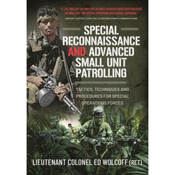 Special Reconnaissance and Advanced Small Unit Patrolling: Tactics, Techniques and Procedures for Special Operations Forces